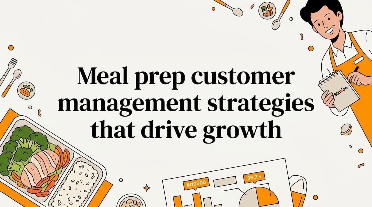 Meal prep customer management strategies that drive growth