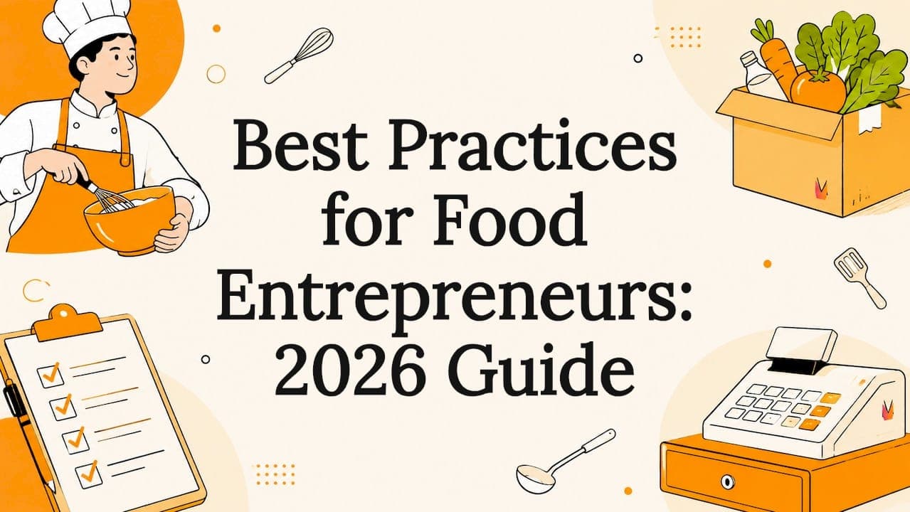 Best Practices for Food Entrepreneurs: 2026 Guide