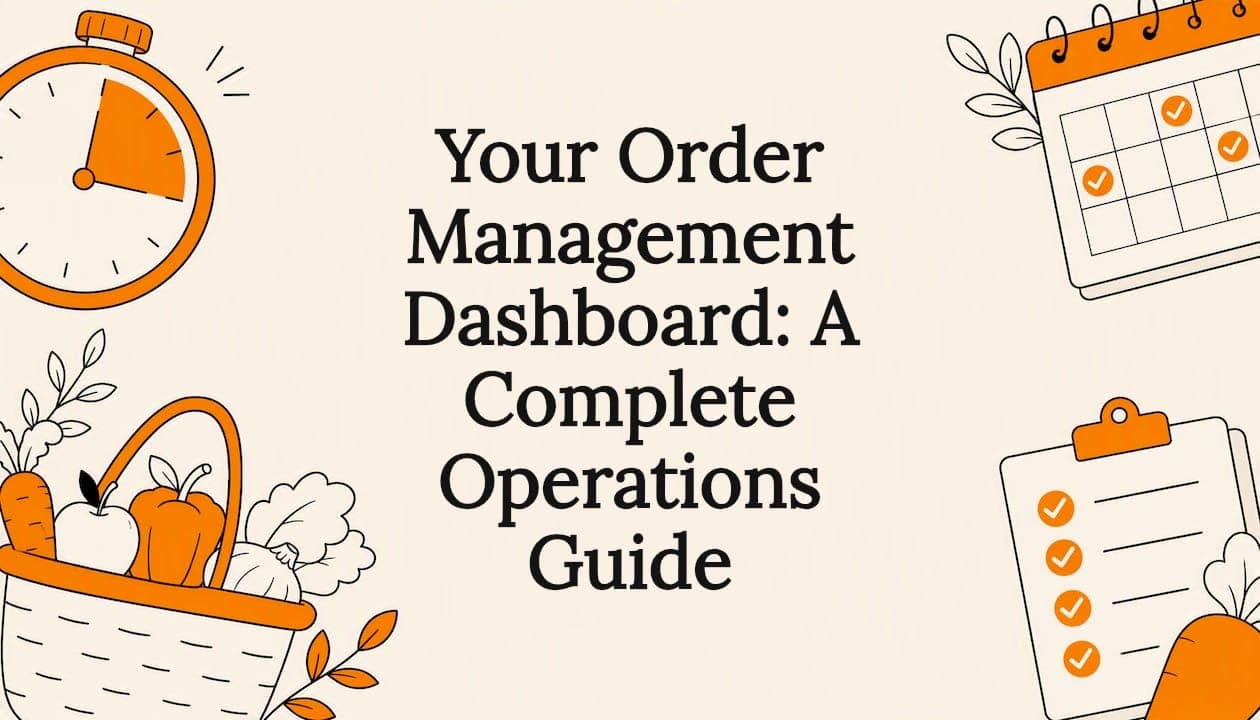 Your Order Management Dashboard: A Complete Operations Guide