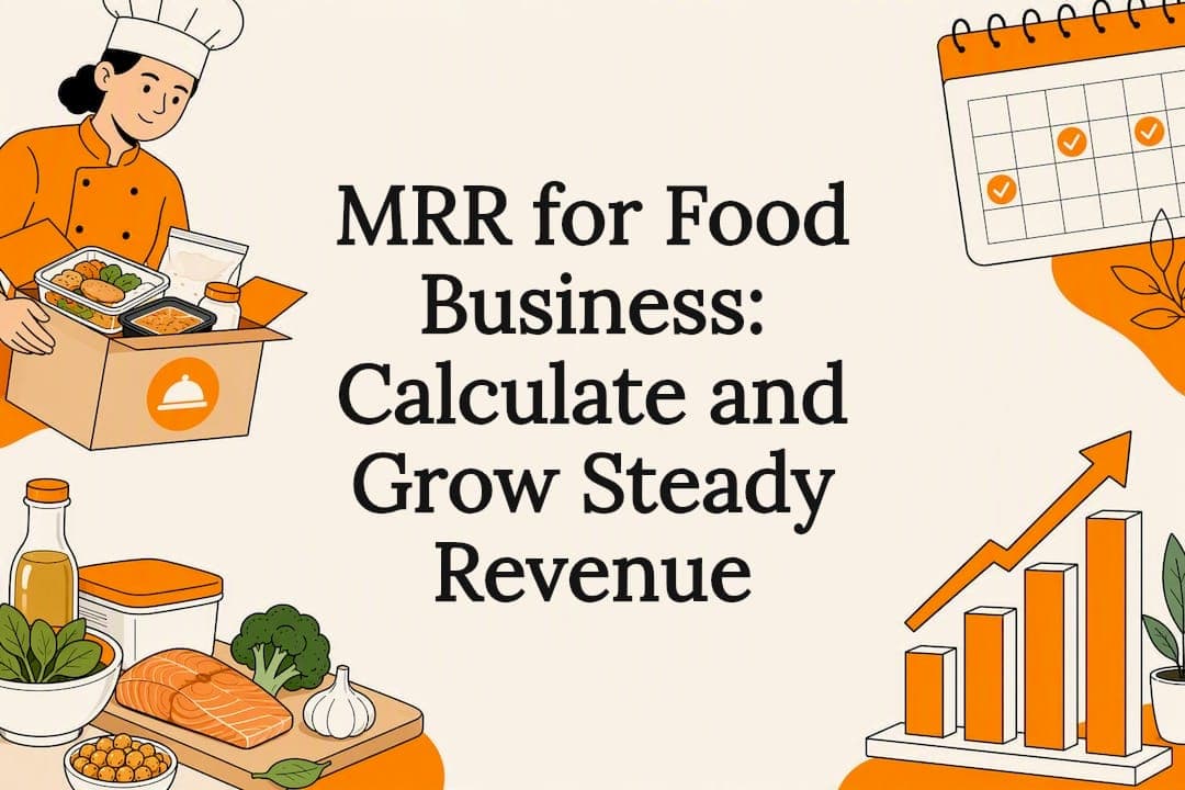 MRR for Food Business: Calculate and Grow Steady Revenue