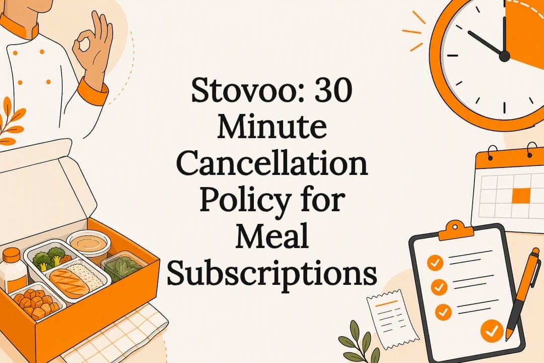 Stovoo: 30 Minute Cancellation Policy for Meal Subscriptions